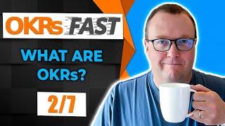OKRs FAST: What are OKRs? (2/7) - Richard Russell