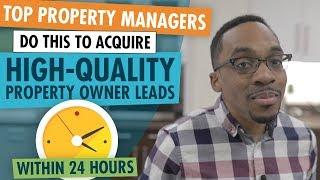 Top Property Managers Do This To Get High-Quality Property Owner Leads in 24 hours