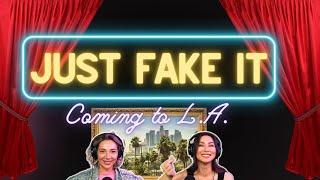 Introducing Just Fake It: Coming to LA