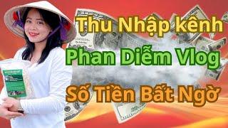 Thu nhập kênh PHAN DIỄM VLOG khá bất ngờ với doanh thu