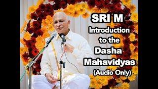 Sri M - (Short Audio) - 'Introduction to the Dasha Mahavidyas'