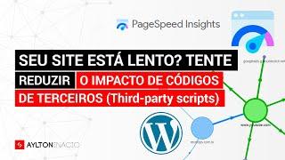 Reduza o impacto de códigos de terceiros no seu site [PageSpeed Insights]