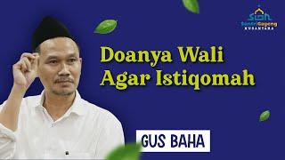 Gus Baha: Doanya Wali Agar Istiqomah