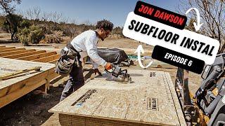 Installing Subfloor | Off Grid Build Ep. 6