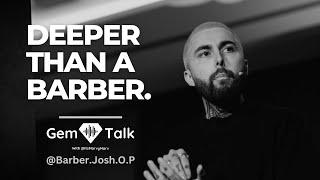 How Barbers Can Find Fulfillment In Life | A GEM Talk With Barber.Josh.O.P