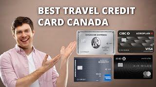 Best Travel Credit Cards in Canada!