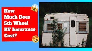 How Much Does 5th Wheel RV Insurance Cost? | 2021 Video