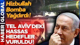 Hizbullah İsrail'in Kalbine Bomba Yağdırdı! Netanyahu Çıldırdı!