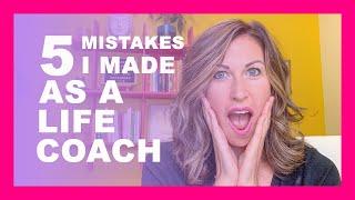 New Life Coaches,  Don't Make These Rookie Mistakes! (5 Mistakes I Made as a New Life Coach)