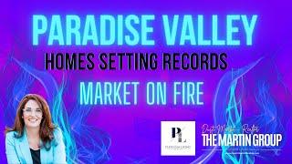 Paradise Valley Homes Setting Records | Dusti Martin, Paradise Valley Realtor