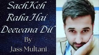 Sach Keh Raha Hai Deewana | Jass Multani | Cover Version