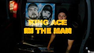 KING ACE " IM THE MAN"  @drewskifilms