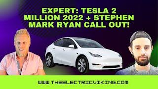 Expert: Tesla 2 Million 2022 + Stephen Mark Ryan call out!