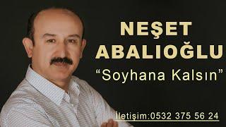 Neşet Abalıoğlu Soyhana Kalsın