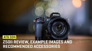 Approaching The Scene 334: Nikon Z50II Review, Example Images and Recommended Accessories