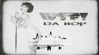 WTF! - Da Bop (rtbR Club Bootleg 2025)