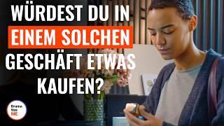 WÜRDEST DU IN EINEM SOLCHEN GESCHÄFT ETWAS KAUFEN? | @DramatizeMe​