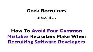 Avoid Four Common Mistakes Recruiters Make When Recruiting Software Developers