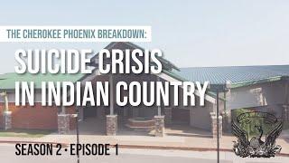 The Cherokee Phoenix Breakdown: Suicide Crisis in Indian Country