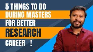 5 Things to Do during Masters for Better Research Career | All 'Bout Research