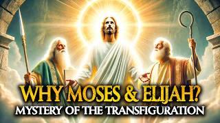 Why Did Moses and Elijah Appear with Jesus? Unveiling the Transfiguration!