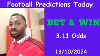 Football Predictions Today 13/10/2024 |  Football Betting Strategies | Daily Football Tips