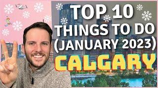 Top 10 Things to Do in Calgary | January 2023