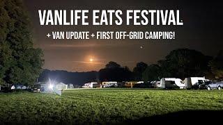 VANLIFE Eats Festival | First OFF-GRID Camping | Van Update | Fiat Ducato Self-Build Campervan