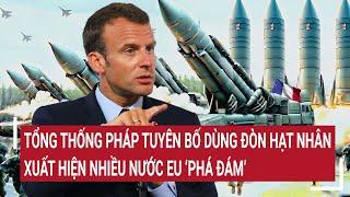 International news: French President announces nuclear attack, many EU countries appear to 'disrupt'