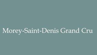 How to Pronounce ''Morey-Saint-Denis Grand Cru'' Correctly in French