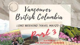 Long weekend getaway ( The Butchart Gardens )  May 20-23,2022 | Victoria , British Columbia