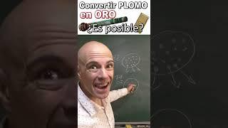 ¿ES POSIBLE CONVERTIR PLOMO EN ORO?. Transmutación