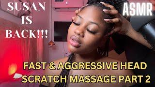 ASMR FAST & INTENSE AGGRESSIVE BIG BRAIDS SCALP SCRATCH/EXTREME HEAD & NECK OILING PART 2 FT SUSAN