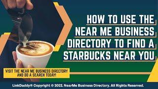 How to Use the Near Me Business Directory to Find a Starbucks Near You