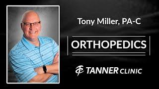 Meet Tony Miller, PA-C, Orthopedics at Tanner Clinic