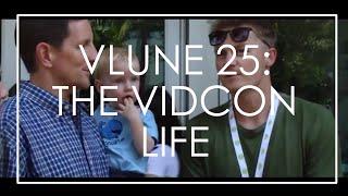 VLUNE 25: THE VIDCON LIFE // WE FILM THINGS