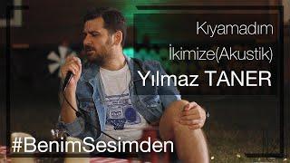 Yılmaz Taner - Kıyamadım İkimize #BenimSesimden(Akustik)