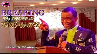 BREAKING THE POWER OF TASK MASTERS  Dr D K Olukoya