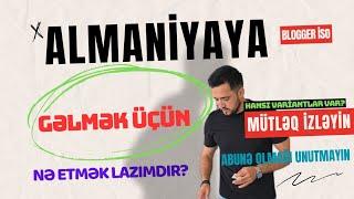 Almaniya Gəlmək İstəyən Hərkəsə Lazımlı Bütün Məlumatlar