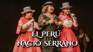 EL PERÚ NACIÓ SERRANO - Amanda Portales / Angélica María / Karla Sofía