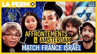 AFFRONTEMENTS À AMSTERDAM et MATCH FRANCE ISRAËL