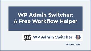 WP Admin Switcher:  A Free Workflow Helper