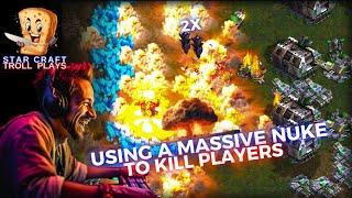 StarCraft Troll Plays  |  Using a Massive Nuke to Kill Players |  How To Gameplay