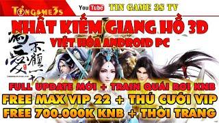 Game Mobile Private| Nhất Kiếm Giang Hồ 3D Việt Hóa Free ALL Max Vip 22 + 700000KNB APK PC|Tingame3s