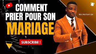 COMMENT PRIER POUR SON MARIAGE ? (PASTEUR EDI EXCELLENCE MINISTRY)