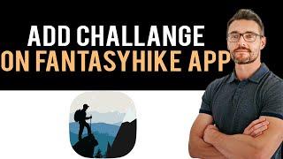  How to add a challenger in Fantasy Hike app (Full Guide)