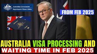 Australia Visa Processing and Waiting Time from February 2025!