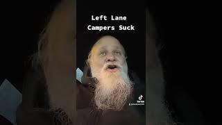 left lane campers, meant left lane not right lane at the end.