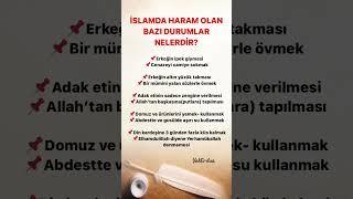 İslamda haram olan bazı durumlar nelerdir?