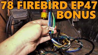 1978 Firebird Episode 47 Bonus: Additional Wiring Discussion, Explanation, and Excuses